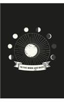 To the Moon and Back: Moon Phases Journal Phases of the Moon 120-page Lined Astrology Notebook(1 Astrology Gifts)