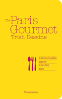 Paris Gourmet: Restaurants, Shops, Recipes, Tips