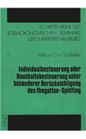 Individualbesteuerung Oder Haushaltsbesteuerung Unter Besonderer Beruecksichtigung Des Ehegatten-Splitting