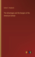 The Advantages and the Dangers of the American Scholar