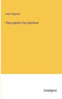 Vieux papiers d'un imprimeur