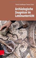 Archaologische Zeugnisse im Lateinunterricht