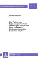 Der Freizeit- Und Fremdenverkehr in Der (Ehemaligen) Sowjetunion Unter Besonderer Beruecksichtigung Des Baltischen Raums: (6 Europaeische Hochschulschriften / European University Studie)