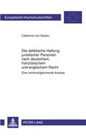 Die Deliktische Haftung Juristischer Personen Nach Deutschem, Franzoesischem Und Englischem Recht