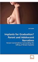 Implants for Graduation? Parent and Adolescent Narratives