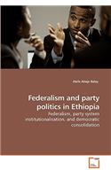 Federalism and party politics in Ethiopia