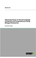 Improving Access to Second Language Vocabulary and Comprehension Using Bilingual Dictonaries: (English)