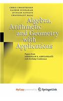 Algebra, Arithmetic and Geometry with Applications