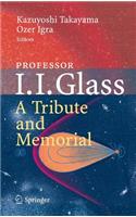 Professor I. I. Glass: A Tribute and Memorial