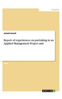 Report of experiences on parttaking in an Applied Management Project unit