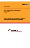 Science for Change? Sustainability between positive science and normative agenda