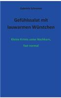 Gefühlssalat mit lauwarmen Würstchen