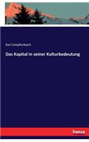 Das Kapital in seiner Kulturbedeutung: (German)