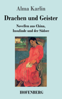 Drachen und Geister: Novellen aus China, Insulinde und der Südsee