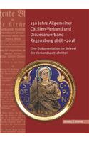 150 Jahre Allgemeiner Cacilien-Verband Und Diozesanverband Regensburg 1868-2018