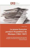 La Presse Française Pendant l'Expédition Du Mexique (1862-1867)