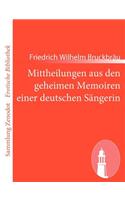 Mittheilungen aus den geheimen Memoiren einer deutschen Sängerin