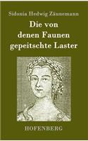 Die von denen Faunen gepeitschte Laster