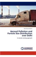 Aerosol Pollution and Particle Size Distribution over Delhi