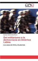 del Militarismo a la Democracia En America Latina