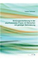 Bindungsorientierung in der psychosozialen Praxis mit Menschen mit geistiger Behinderung