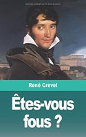 Êtes-vous fous ?