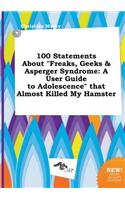 100 Statements about Freaks, Geeks & Asperger Syndrome