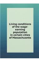 Living Conditions of the Wage-Earning Population in Certain Cities of Massachusetts