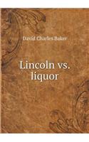 Lincoln vs. Liquor