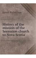 History of the Mission of the Secession Church to Nova Scotia