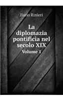 La Diplomazia Pontificia Nel Secolo XIX Volume 1