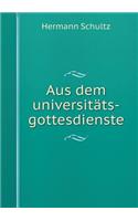 Aus Dem Universitäts-Gottesdienste