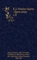 R. p. Francisci Suarez Opera omnia