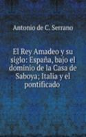El Rey Amadeo y su siglo