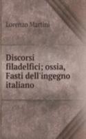 Discorsi filadelfici; ossia, Fasti dell'ingegno italiano