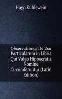 Observationes De Usu Particularum in Libris Qui Vulgo Hippocratis Nomine Circumferuntur (Latin Edition)