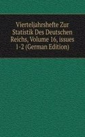 Vierteljahrshefte Zur Statistik Des Deutschen Reichs, Volume 16, issues 1-2 (German Edition)
