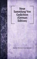 Neue Sammlung Von Gedichten (German Edition)