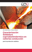 Caracterización Soldadura cuproaluminotermica en cañerías conducción