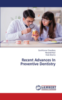 Recent Advances In Preventive Dentistry