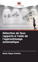 Détection de faux rapports à l'aide de l'apprentissage automatique