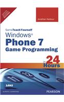 Sams Teach Yourself Windows Phone 7 Game Programming in 24 Hours