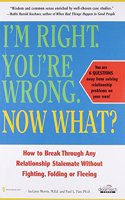 I'm Right. You're Wrong. Now What?