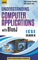 Understanding Computer Applications with Blue J Class- X