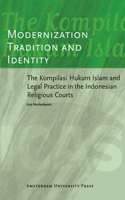 Modernization, Tradition and Identity: The Kompilasi Hukum Islam and Legal Practice in the Indonesian Religious Courts