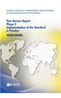 Global Forum on Transparency and Exchange of Information for Tax Purposes Peer Reviews: Saudi Arabia 2016: Phase 2: Implementation of the Standard in Practice