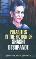 Polarities in the Fiction of Shashi Deshpande
