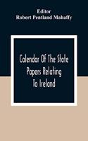 Calendar Of The State Papers Relating To Ireland, Of The Reigns Of Henry Viii, Edward Vi., Mary, And Elizabeth