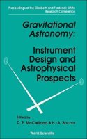 Gravitational Astronomy: Instrument Design and Astrophysical Prospects - Proceedings of the Elizabeth and Frederick White Research Conference