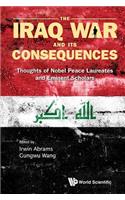 Iraq War and Its Consequences, The: Thoughts of Nobel Peace Laureates and Eminent Scholars